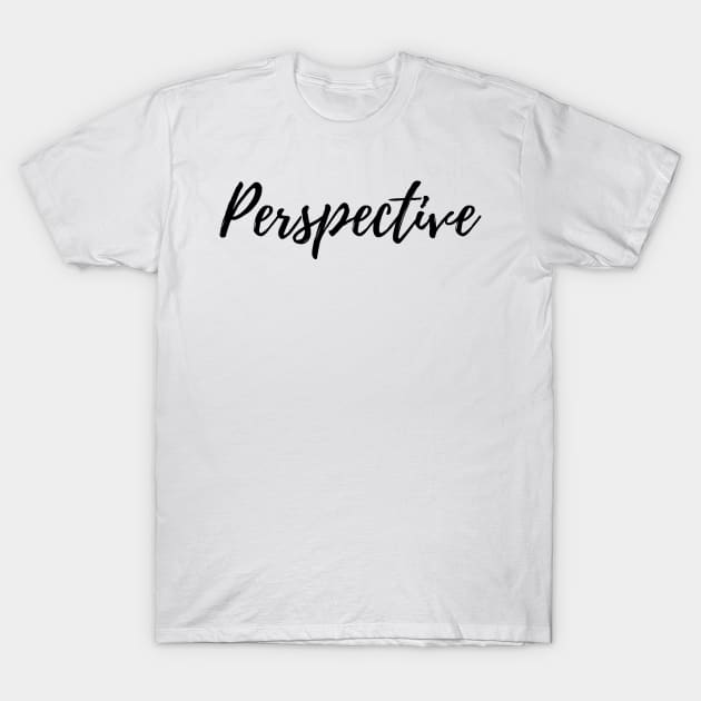 A Different Perspective T-Shirt by ActionFocus